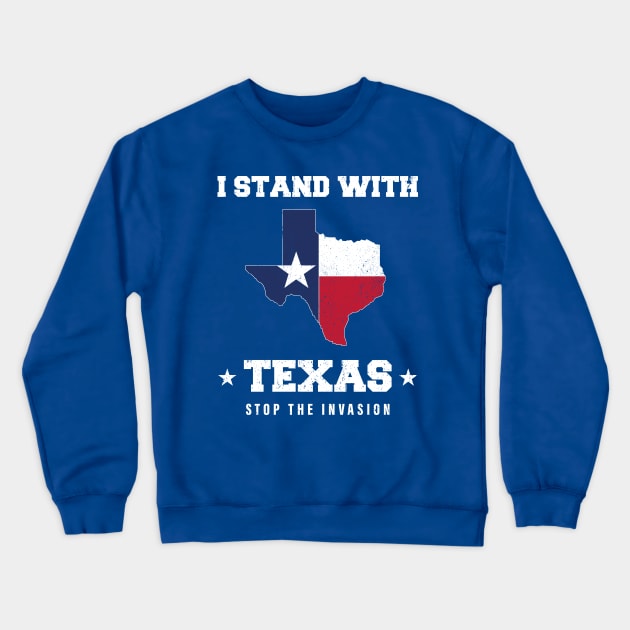 I Stand With Texas Vintage Flag of Texas Stop The Invasion Crewneck Sweatshirt by ANAREL